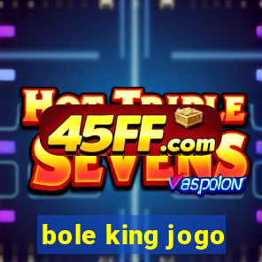 bole king jogo